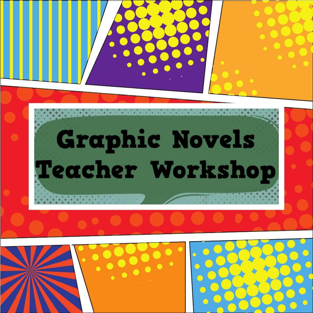 Graphic Novels Teacher Workshop